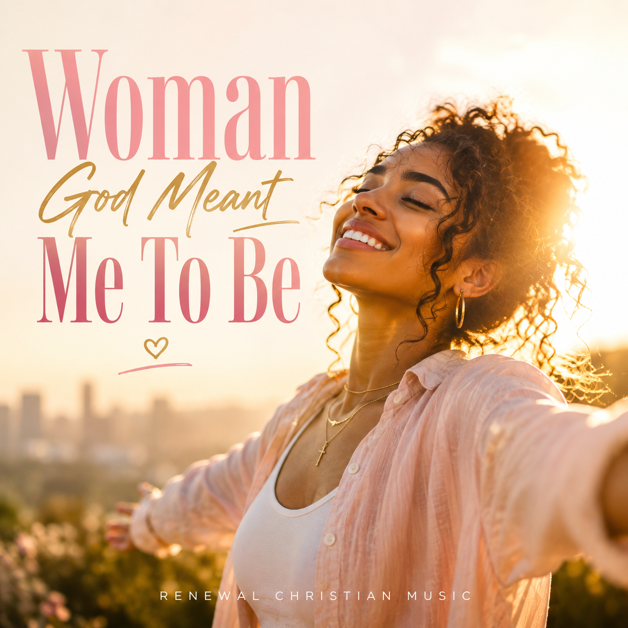 The Woman God Meant Me To Be