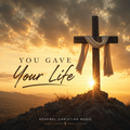 You Gave Your Life
