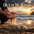 Out Of My Hands And Into Yours
